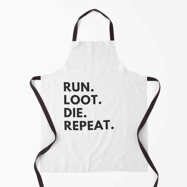 Item preview, Run.loot.die.repeat designed and sold by cookiemasterpj.