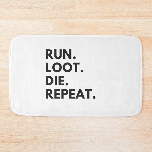 Item preview, Run.loot.die.repeat designed and sold by cookiemasterpj.