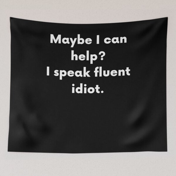 Item preview, Maybe I Can Help? I Speak Fluent Idiot. designed and sold by BigBoyShop.