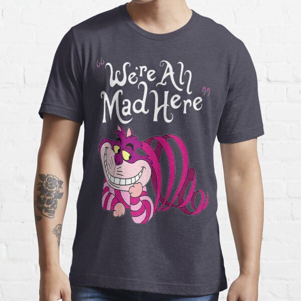Cheshire Cat We'Re All Mad Here Cat Essential T-Shirt