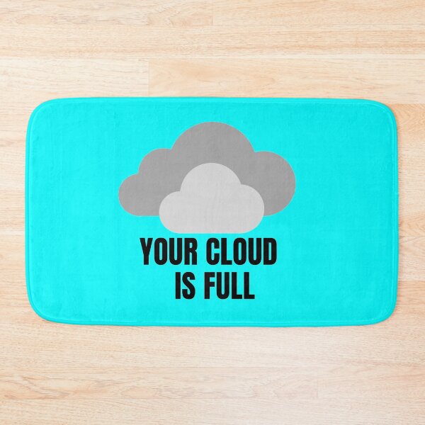 Item preview, Cloud. Your Cloud Is Full designed and sold by Damitparasayo.