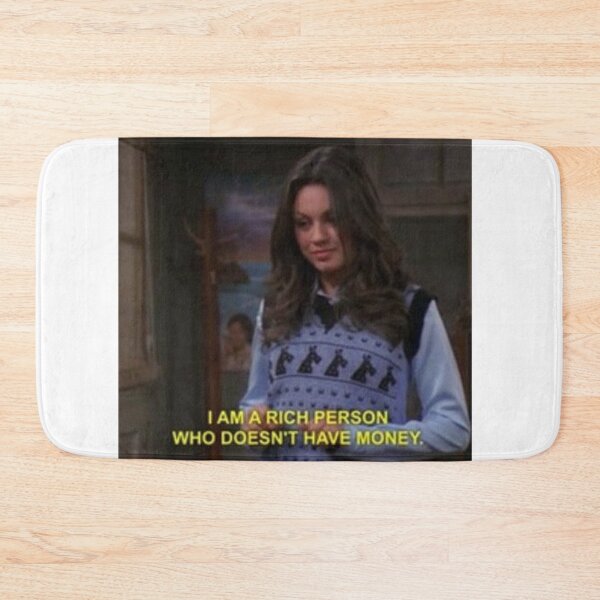 Item preview, Jackie Burkhart I am a rich person who doesn't have money designed and sold by GroovySmolBean.