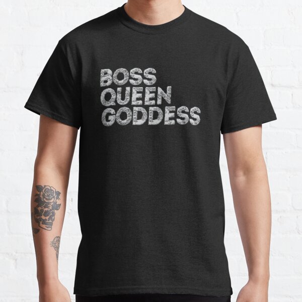 Boss, queen and goddess Classic T-Shirt