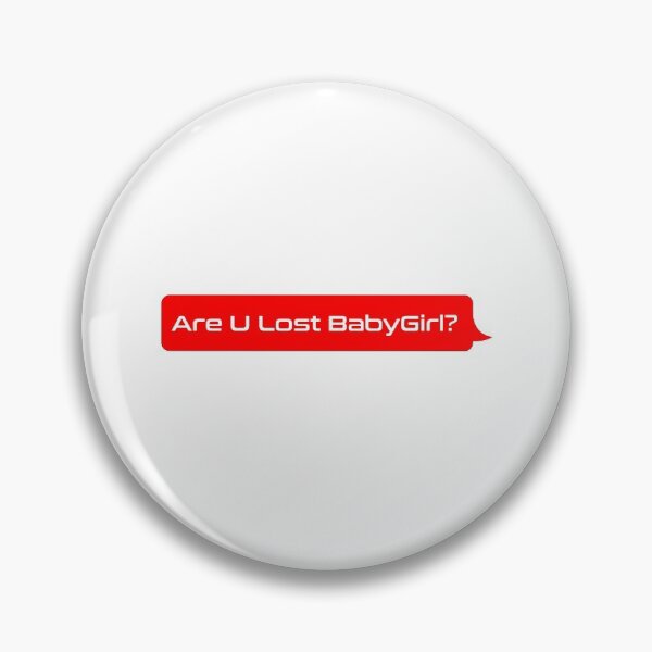 Item preview, Are u lost babygirl? designed and sold by MJLdesigns.