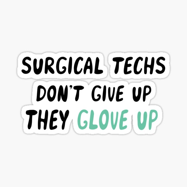 surgical techs dont give they glove up Sticker