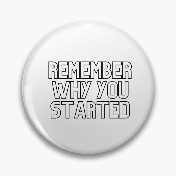 Item preview, Remember Why You Started  designed and sold by KarolinaPaz.
