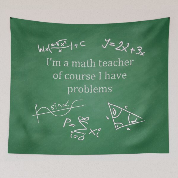 Item preview, I'm a Math Teacher of Course I Have Problems on Green Chalkboard designed and sold by Darcy777.