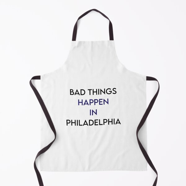 Item preview, Bad things happen in philadelphia designed and sold by MJLdesigns.