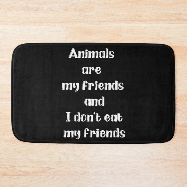 Item preview, Animals are my friends and I don’t eat my friends designed and sold by HMMOUCH.