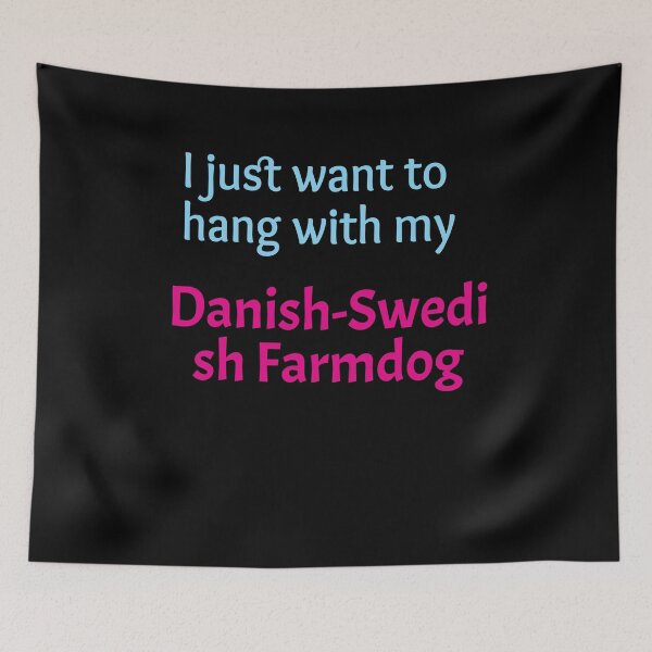 Item preview, Danish-Swedish Farmdog, I just want to hang with my Danish-Swedish Farmdog designed and sold by amrmab.