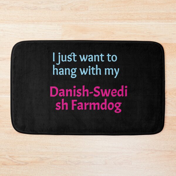 Item preview, Danish-Swedish Farmdog, I just want to hang with my Danish-Swedish Farmdog designed and sold by amrmab.