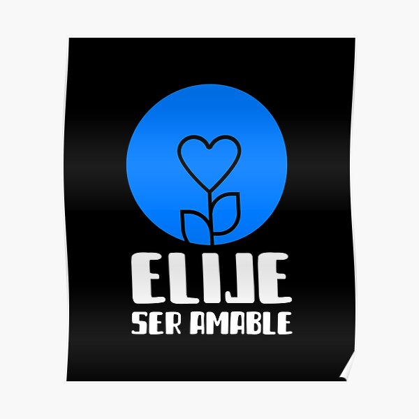 ELIGE SER AMABLE Poster