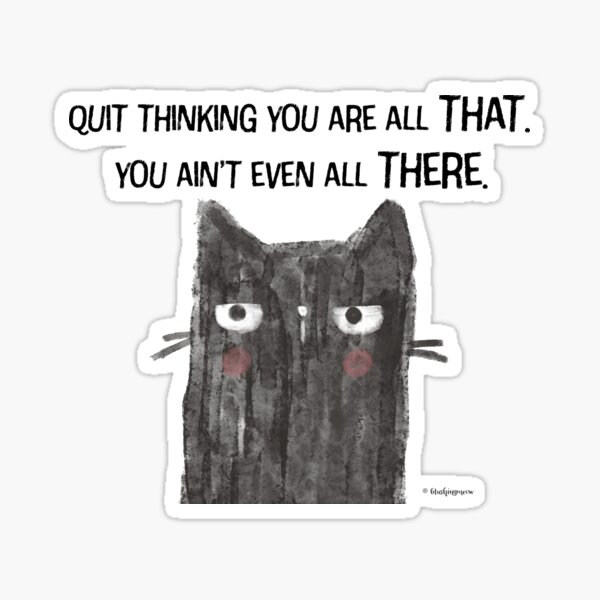 Black Cat Snarkiness Funny All That Sticker