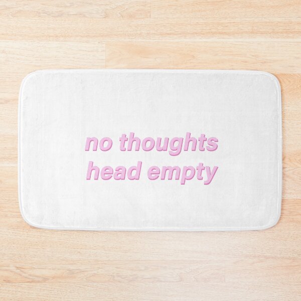Item preview, No Thoughts, Head Empty designed and sold by paralia.