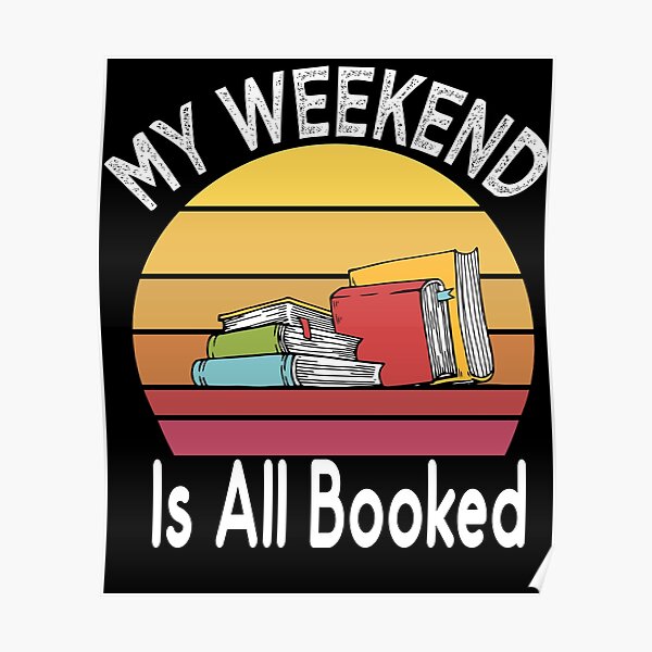 My Weekend Is All Booked Poster