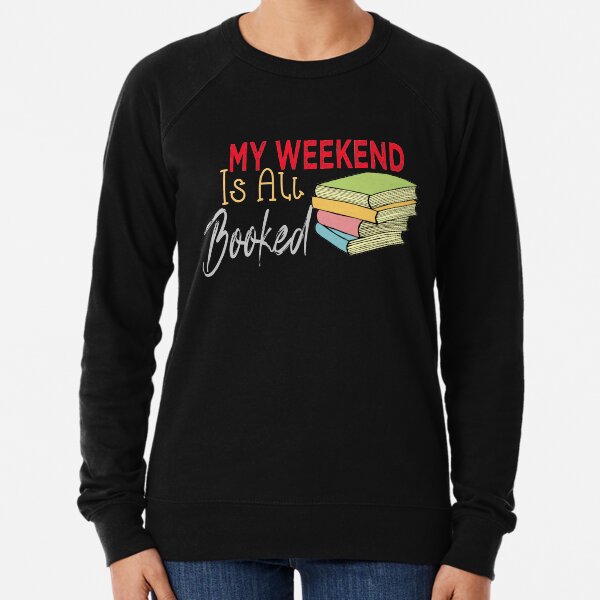 My Weekend Is All Booked Lightweight Sweatshirt