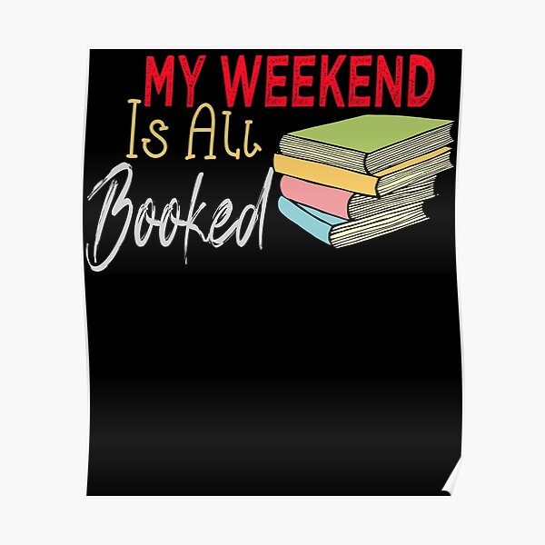 My Weekend Is All Booked Poster