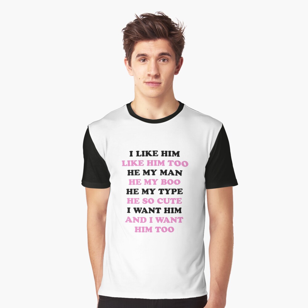 i like him like him too shirt