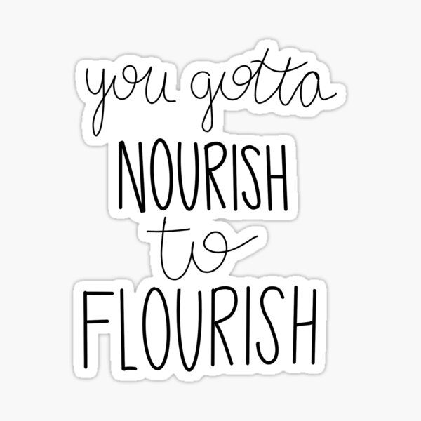 Item preview, Nourish to flourish designed and sold by gocrazygomads.