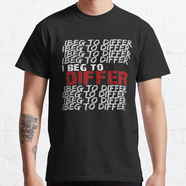I Beg to Differ Essential Classic T-Shirt