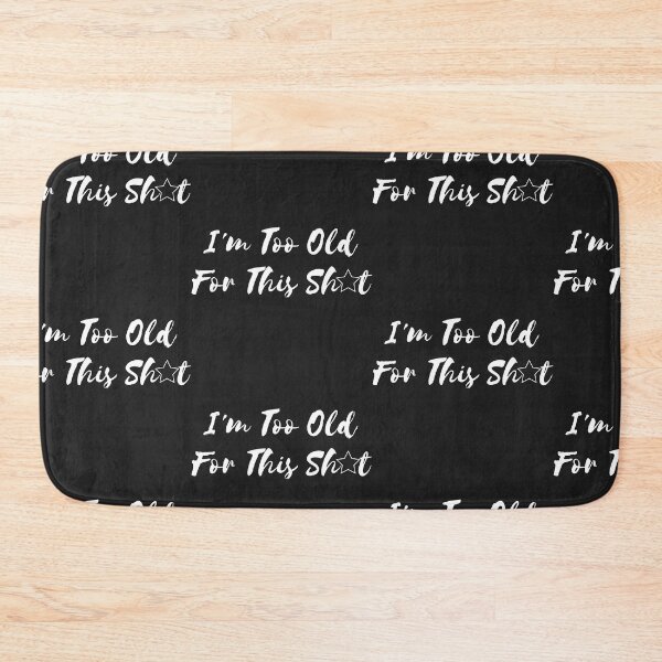 Item preview, I'm Too Old For This Shit designed and sold by WorldPrintTees.