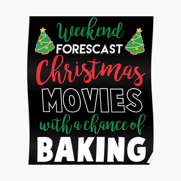 "Christmas Movies & Baking" Poster for Sale by kjanedesigns | Redbubble