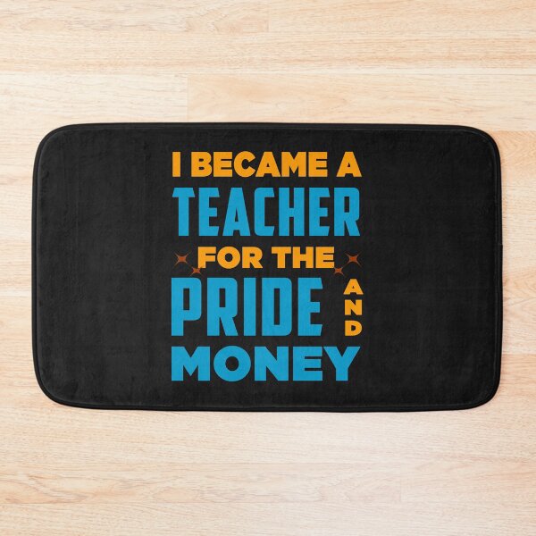Item preview, I Became A Teacher For The Pride And Money - Cool Text Effects Teacher Trend Gifts designed and sold by leo121687.