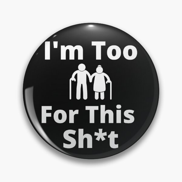 Item preview,  I'm Too Old For This Shit designed and sold by WorldPrintTees.