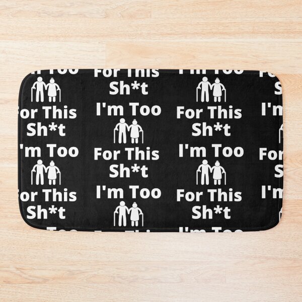 Item preview,  I'm Too Old For This Shit designed and sold by WorldPrintTees.