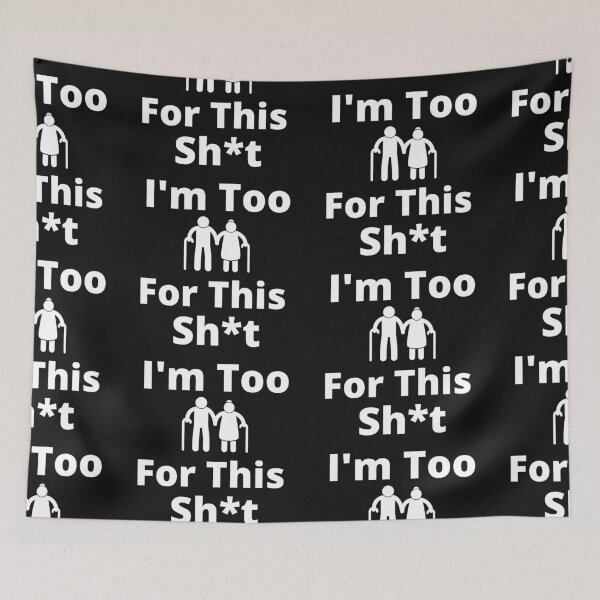 Item preview,  I'm Too Old For This Shit designed and sold by WorldPrintTees.