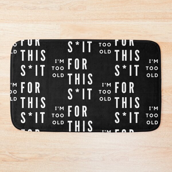 Item preview, I'm Too Old For This Shit designed and sold by WorldPrintTees.
