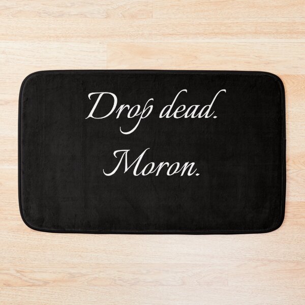Item preview,  Drop dead moron designed and sold by R-reflections.