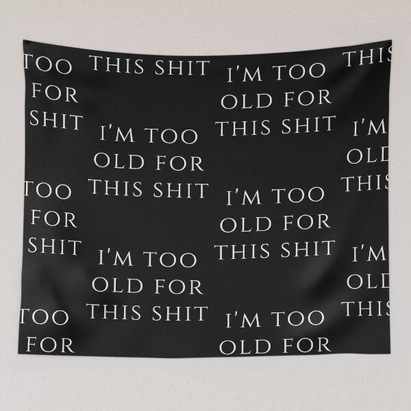 Item preview,  I'm Too Old For This Shit designed and sold by WorldPrintTees.