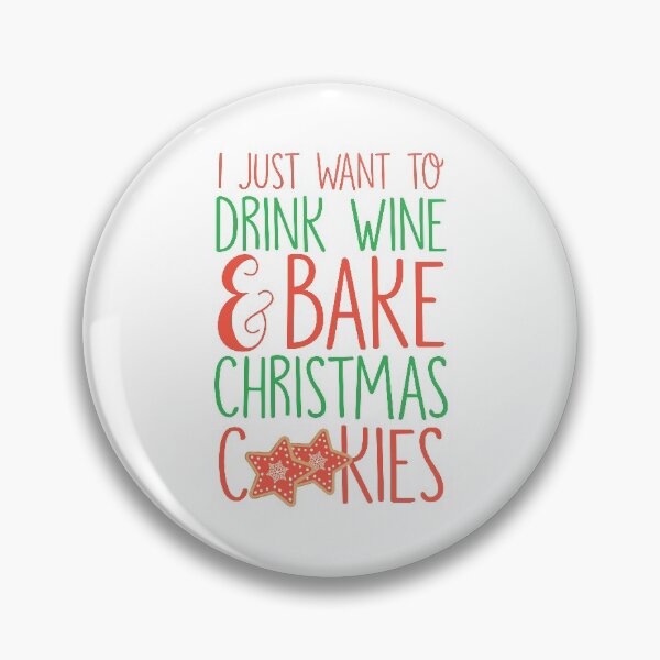Item preview, I Just Want To Drink Wine & Bake Christmas Cookies designed and sold by kjanedesigns.