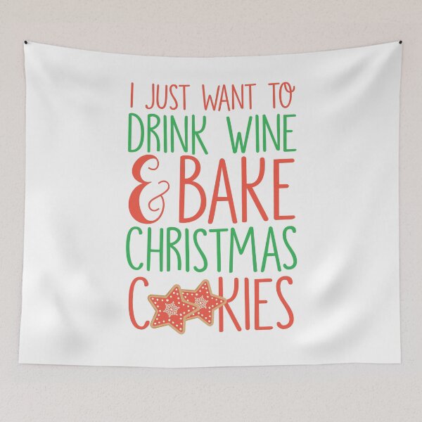 Item preview, I Just Want To Drink Wine & Bake Christmas Cookies designed and sold by kjanedesigns.