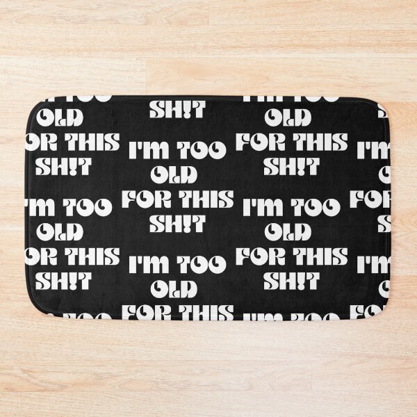 Item preview, I'm Too Old For This Shit designed and sold by WorldPrintTees.