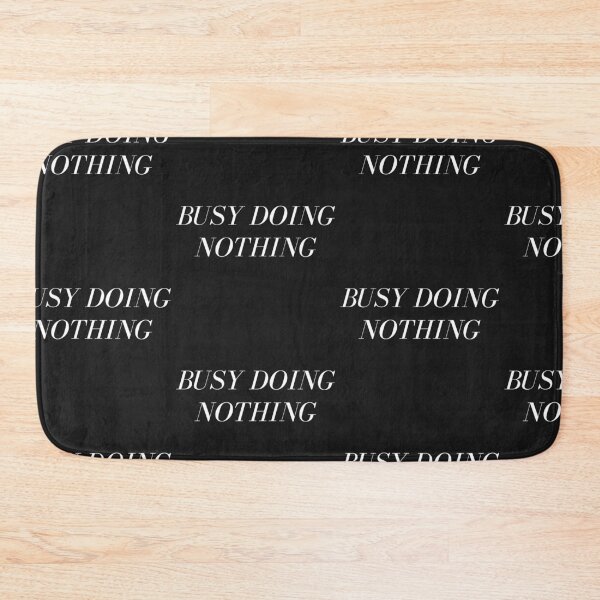 Item preview, Busy Doing Nothing designed and sold by WorldPrintTees.