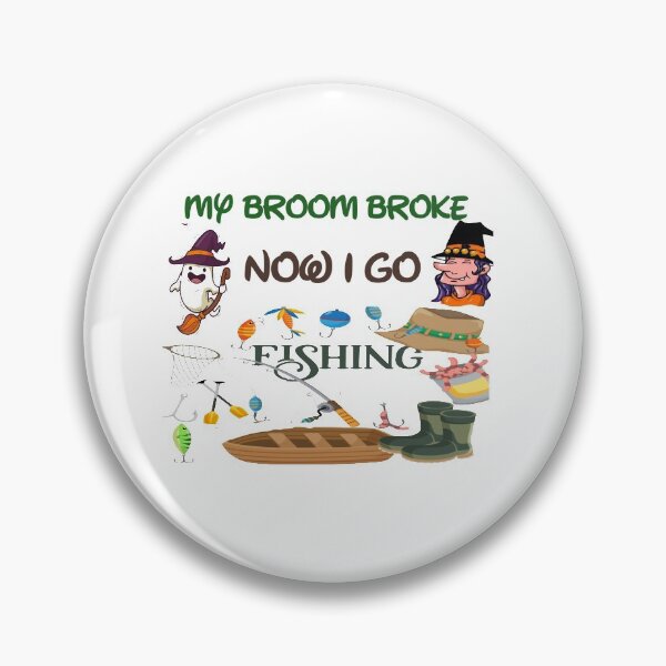 Item preview, My broom broke so now I go fishing  designed and sold by Designhub14.