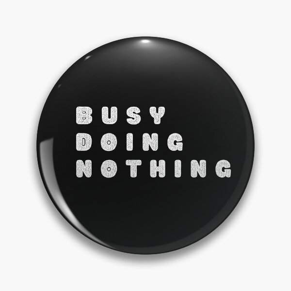 Item preview, Busy Doing Nothing designed and sold by WorldPrintTees.