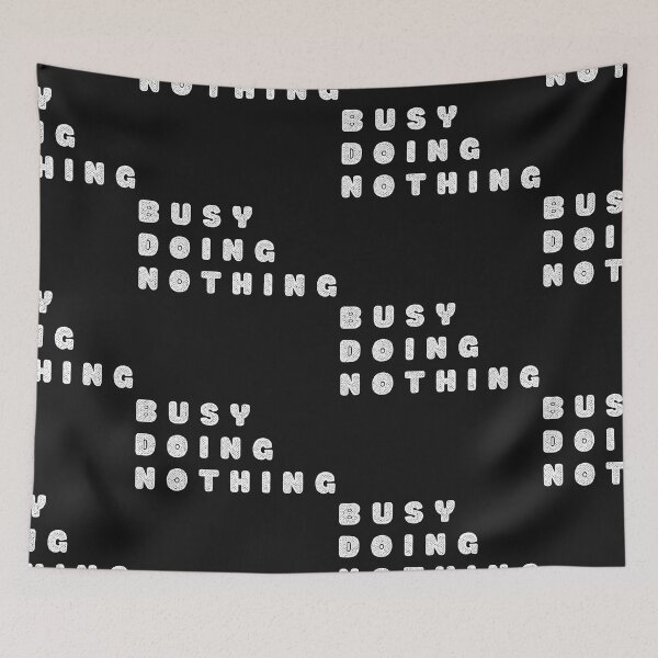 Item preview, Busy Doing Nothing designed and sold by WorldPrintTees.