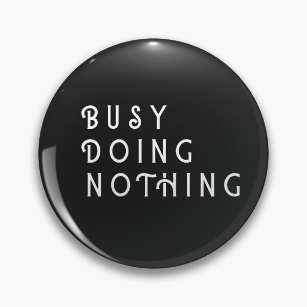 Item preview, Busy Doing Nothing designed and sold by WorldPrintTees.