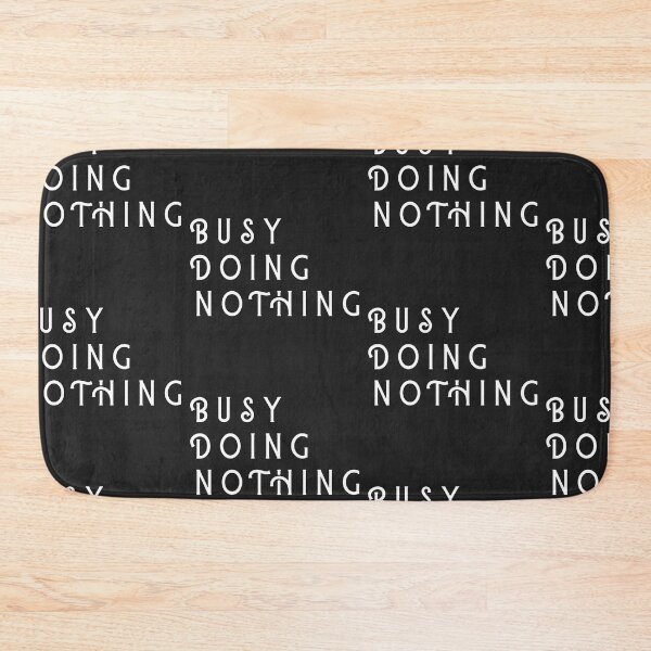 Item preview, Busy Doing Nothing designed and sold by WorldPrintTees.