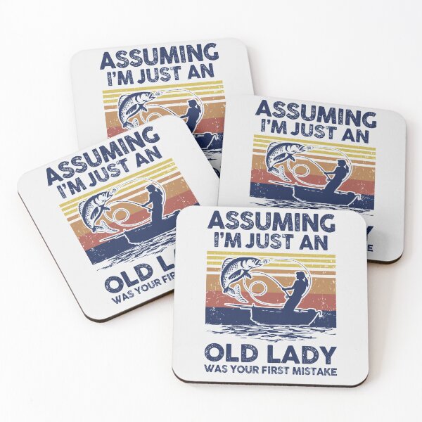 Item preview, Assuming Im Just An Old Lady Was Your Mistake Fishing Women designed and sold by DanielleNicolet.