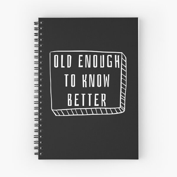 Item preview, Old Enough To Know Better designed and sold by WorldPrintTees.