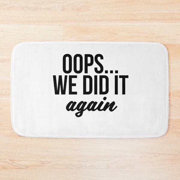 Item preview, Oops... We Did It Again designed and sold by Profashionall.