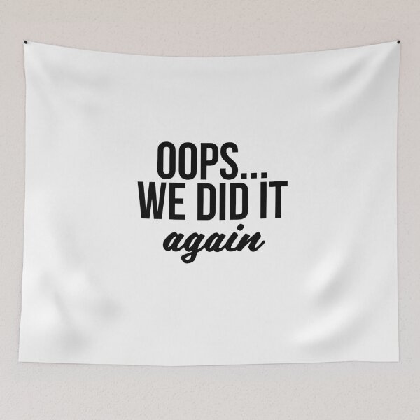 Item preview, Oops... We Did It Again designed and sold by Profashionall.