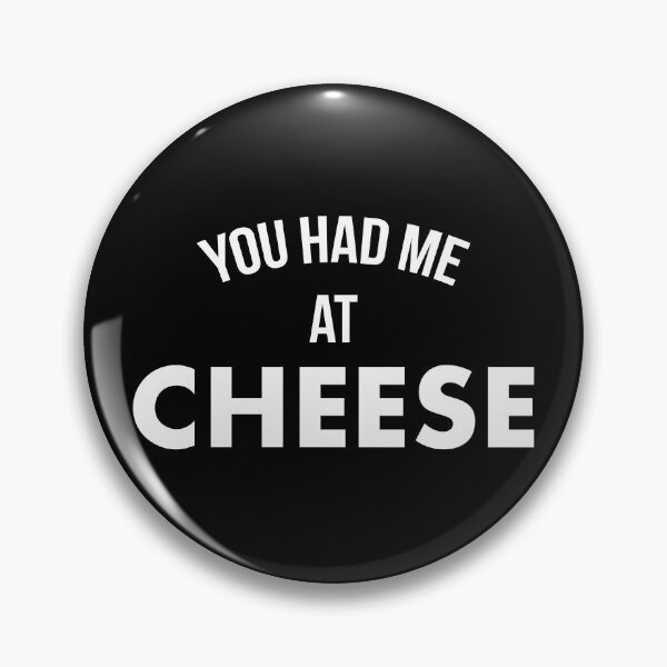 Item preview, You Had Me At Cheese designed and sold by teesaurus.