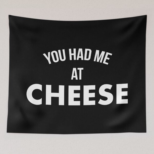 Item preview, You Had Me At Cheese designed and sold by teesaurus.