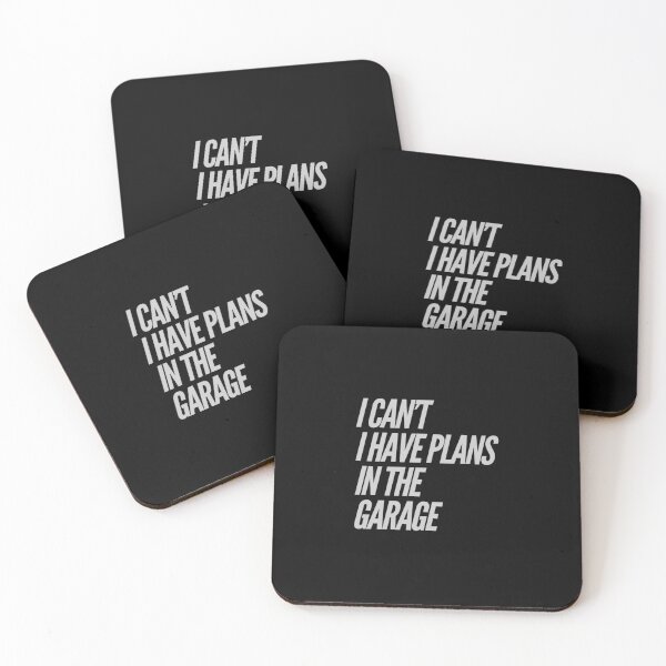 Item preview, I Can’t I Have Plans In The Garage designed and sold by PetitePeche.