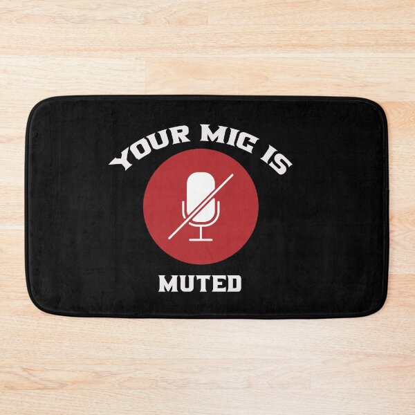 Item preview, Your Microphone is Muted T-shirts and More designed and sold by Jungleful33.